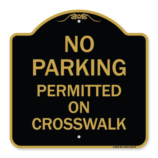 Signmission No Parking Permitted on Crosswalk, Black & Gold Aluminum Sign, 18" x 18", BG-1818-23678 A-DES-BG-1818-23678 - main